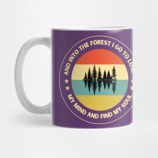 And into the forest i go to lose my mind and find my soul Mug